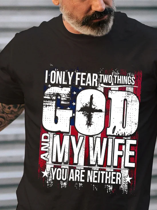 Men American Flag I Only Fear 2 Things God And My Wife You Are Neither Short Sleeve Vintage Cotton T-Shirt