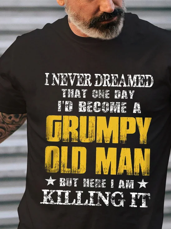 Men's Never Dreamed A Grumpy Old Man Casual Loose Cotton T-Shirt