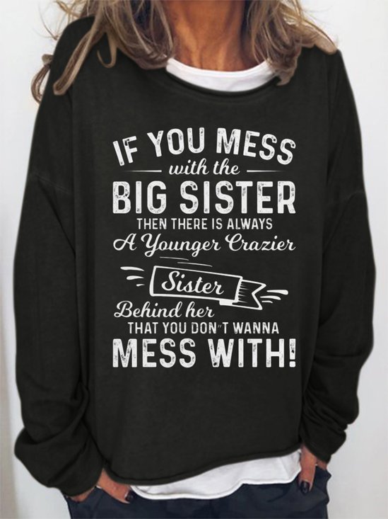 If You Mess Big Sister A younger Crazier Sister Behind Her Women's Sweatshirt