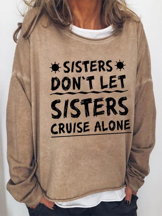 Women Sisters Don't Let Sisters Cruise Alone  Girls Trip Funny Crew Neck Sweatshirt
