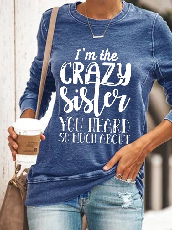 Women Funny Graphic I'M Crazy Sister You Heard So Much About Simple Sweatshirt