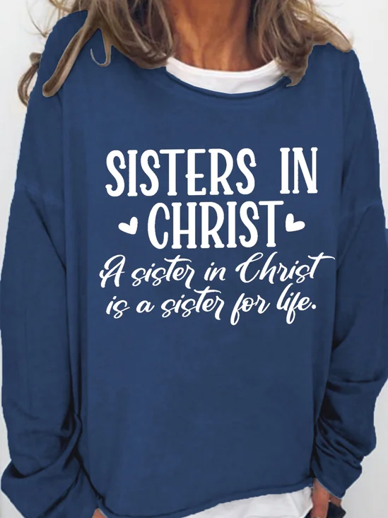 Women Funny Graphic Sisters In Christ Is A Sister For Life Loose Simple Sweatshirt