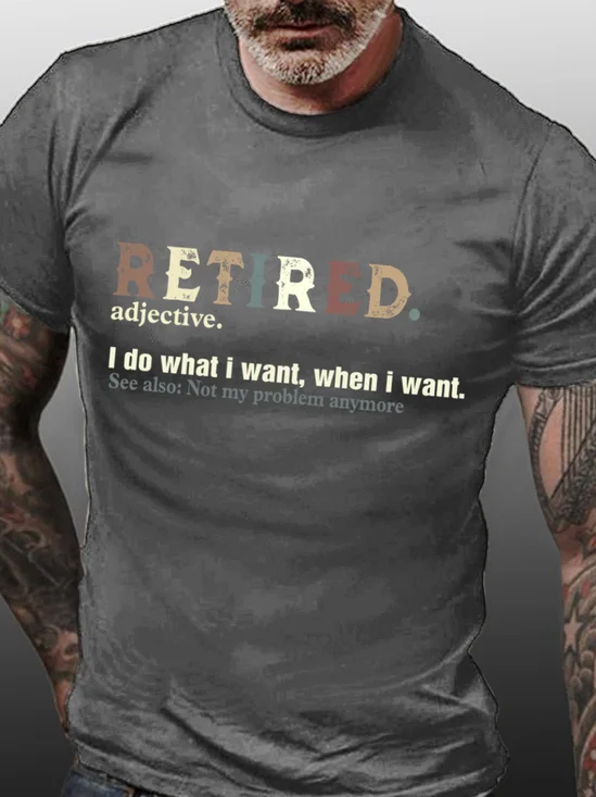 Retired I do what I want when I want Men's T-Shirt