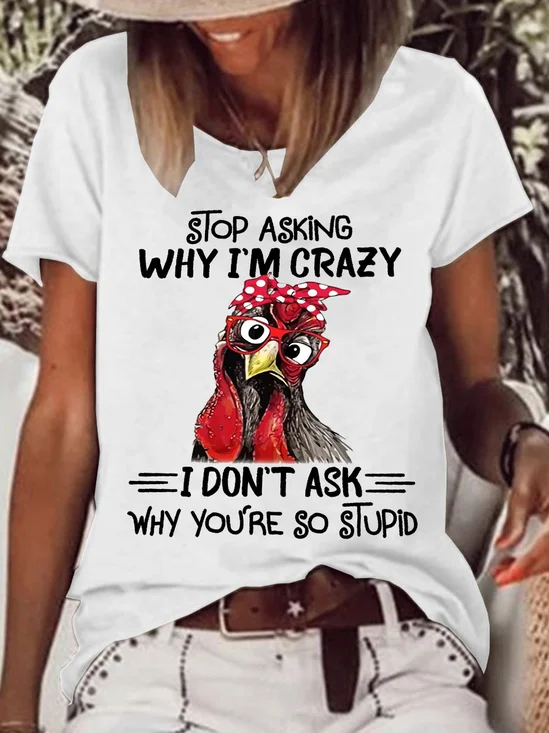 Womens Stop Asking Why I'm Crazy For Chicken Lover Farm Life  Letters Casual T-Shirt
