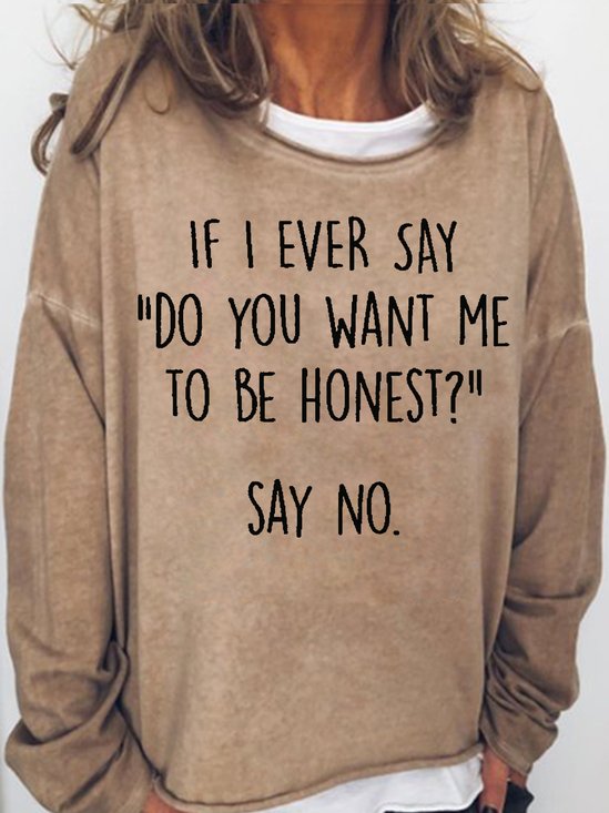 Womens Funny Do you want me to be honest Letter Print Crew Neck Sweatshirt