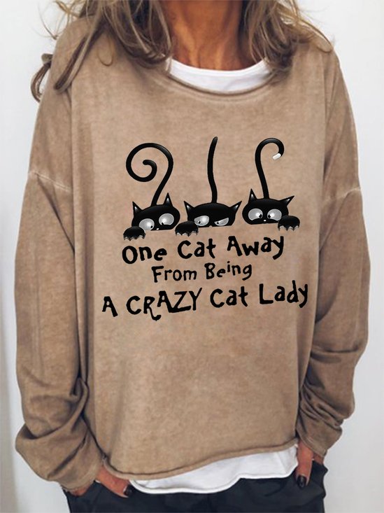 Women Funny One Cat Away From Being A Crazy Cat Lady Print Text Letters Sweatshirt