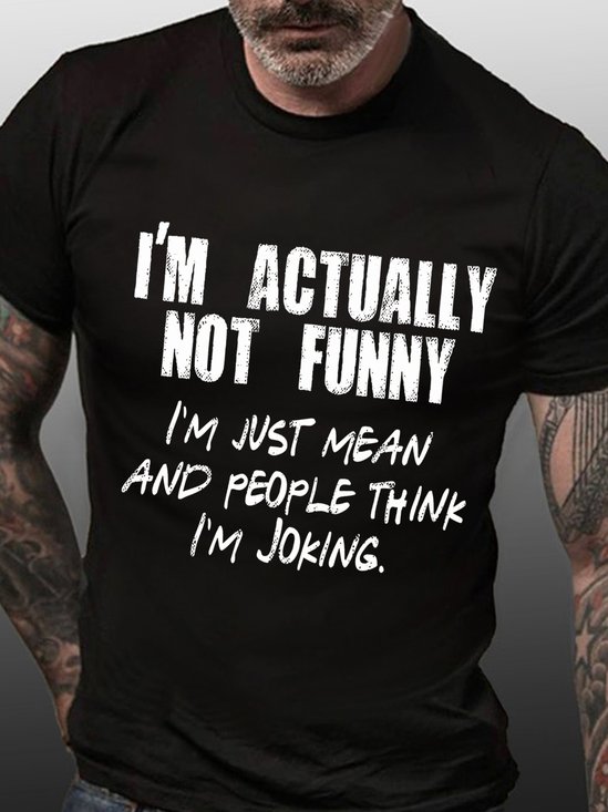 Men Funny I'm Actually Not Funny I'm Just Mean And People Think I'm Joking Loose Cotton T-Shirt