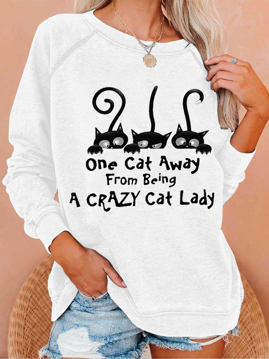 Women Funny One Cat Away From Being A Crazy Cat Lady Print Text Letters Sweatshirt