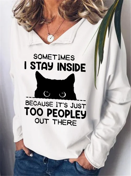 Women Funny Sometimes I Stay Inside Because It's Just Too People Out There Simple V Neck Sweatshirt