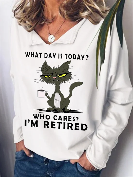 Women Funny What Day Is Today Who Cares I‘m Retired Black Cat Text Letters Sweatshirt