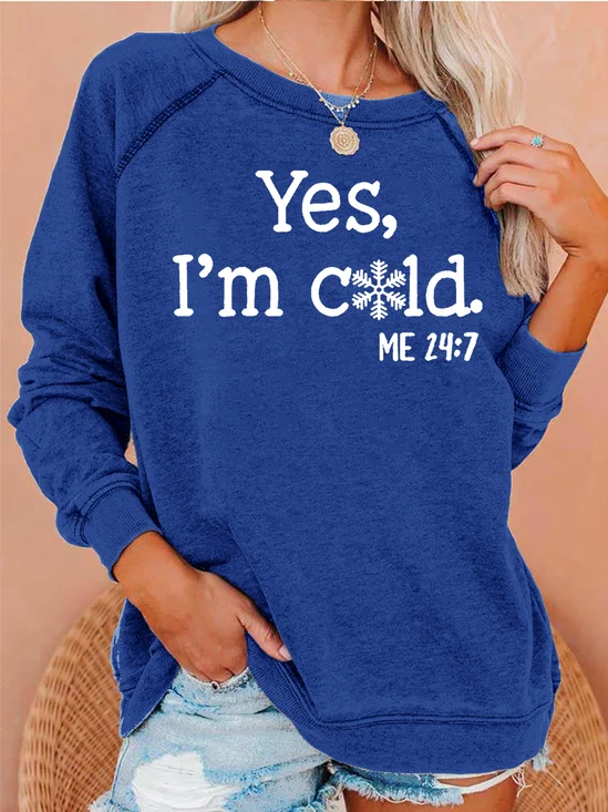 Womens Yes I'm Cold Sweatshirt