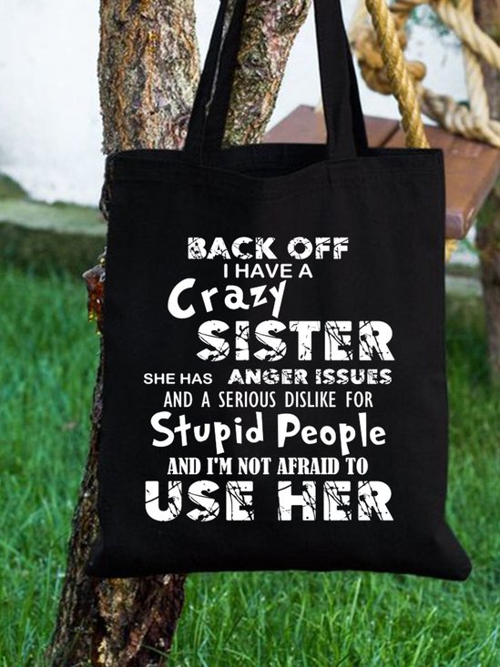Back Off I Have A Crazy Sister She Has Anger Issues Family Text Letter Shopping Tote