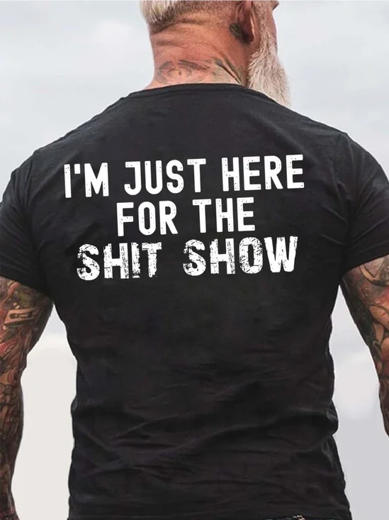 Men Just Here For The Shit Show Casual Text Letters Loose T-Shirt