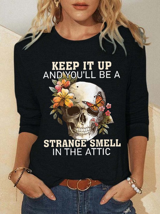 Keep It Up And You Will Be A Stange Smell Inthe Attic Women Cotton-Blend Regular Fit Crew Neck Top