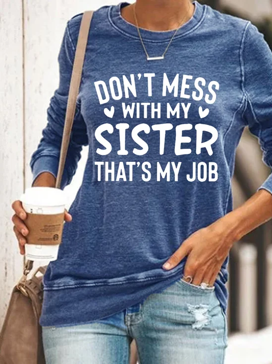 ont Mess With My Sister That My Job Women Regular Fit Simple Text Letters Sweatshirt