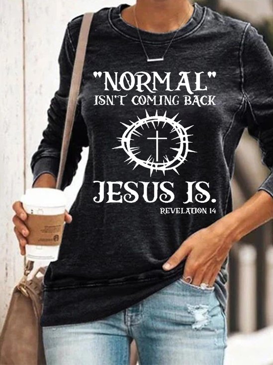 Women Jesus Has My Back, Normal Isn't Coming Back Jesus Is Simple Regular Fit Sweatshirt