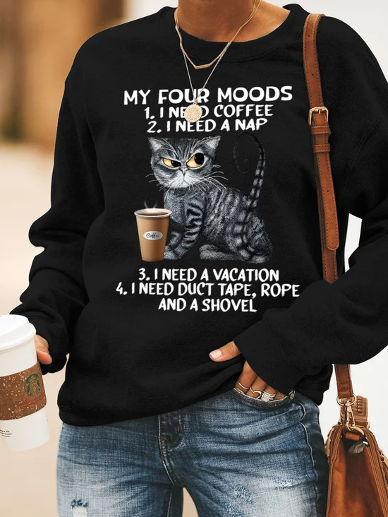 My Four Moods I Need Coffee I Need Nap I Need A Vacation I Need Duct Tape Rope And A Shovel Cat With Coffee Women's Sweatshirt