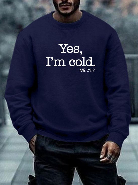 Men's Yes I'm Cold Funny Text Letters Cotton-Blend Sweatshirt