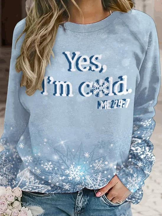 Womens Funny Why Yes I'm Cold Me 24/7 Casual Crew Neck Sweatshirt