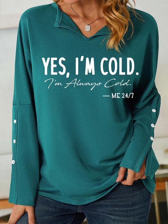 Women I’m Cold Letters Casual V Neck Sweatshirt