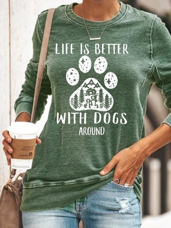 Womens LIFE IS BETTER WITH DOGS AROUND Crew Neck Casual Sweatshirt