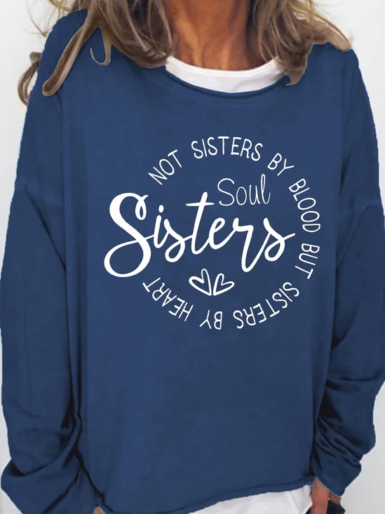 Women's Sisters Soul Not Sisters By Blood But Sisters By Heart Crew Neck Casual Text Letters Sweatshirt