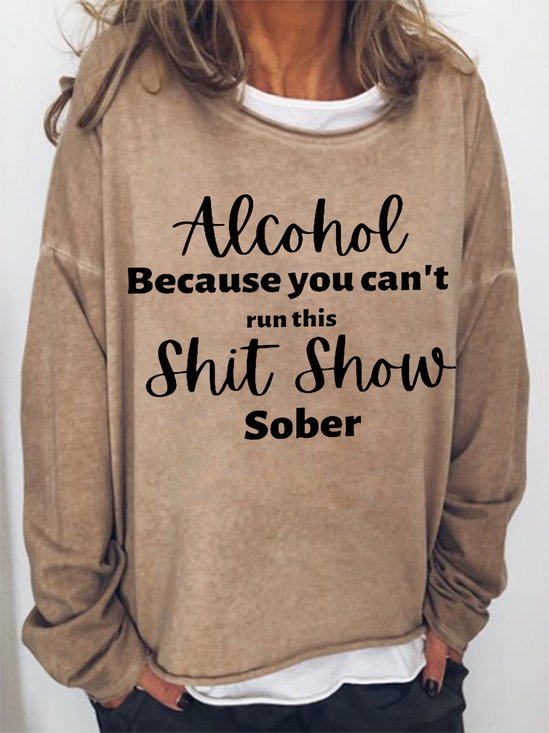 Women Funny Word Alcohol Because you can't run this Shit Show Sober Simple Sweatshirt