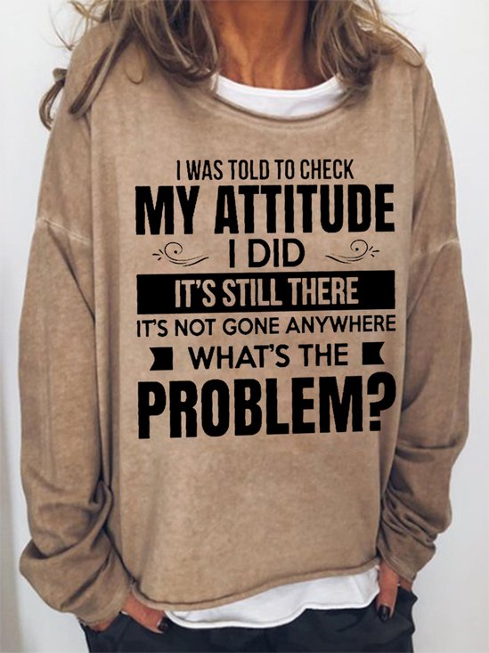 Women Funny Saying I Was Told To Check My Attitude Loose Sweatshirt