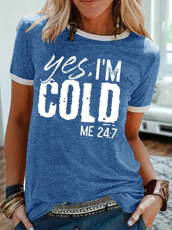 Womens Yes I'm Cold 24:7 Crew Neck T-Shirt