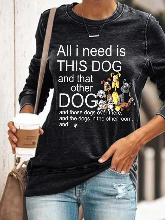 Women All I Need Need Is This Dog Pet Lover Regular Fit Simple Sweatshirt
