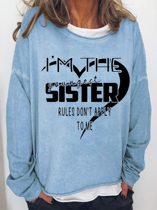 Women Funny I'm The Youngest Sister The Rules Don't Apply To Me Text Letters Simple Sweatshirt