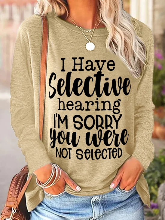 Women Funny Word I Have Selective Hearing I'm Sorry You Were Not Selected Cotton-Blend Long sleeve Top