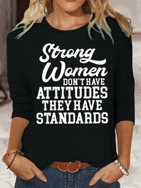 Women‘s Strong Women Don't Have Attitudes They Have Standards Casual Crew Neck Top