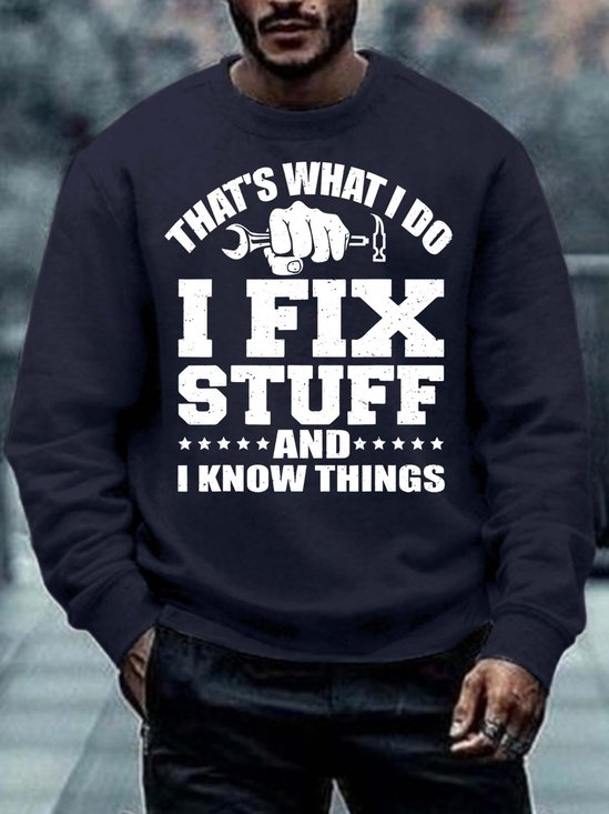 Men’s That’s What I Do I Fix Stuff And I Know Things Regular Fit Crew Neck Text Letters Casual Sweatshirt