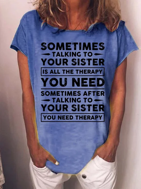 Women’s Sometimes Talking To Your Sister Is All The Therapy You need Casual Crew Neck T-Shirt