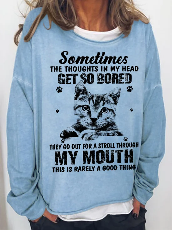 Women's Sometimes The Thoughts In My Head Get So Bored Funny Cat Sweatshirt