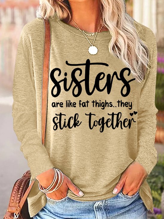 Women's Funny Sisters Are Like Fat Thighs They Stick Together Regular Fit Long Sleeve Top