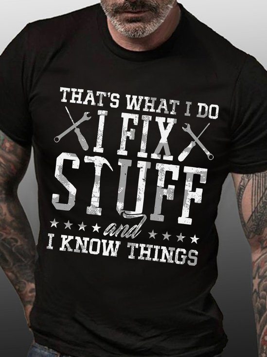 Men's That's What I Do I Fix Stuff And I Know Things Funny Graphic Print Cotton Text Letters Casual T-Shirt