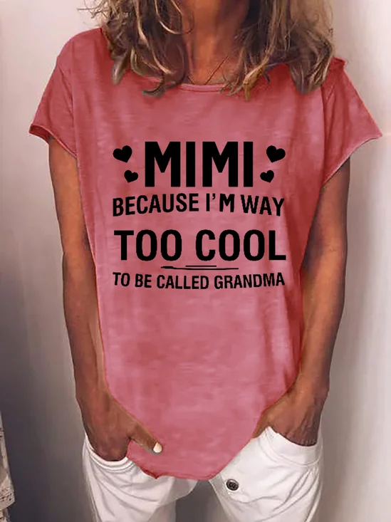 Women's MIMI Because I'M Way Too Cool To Be Called Grandma Funny Casual Cotton-Blend Crew Neck T-Shirt