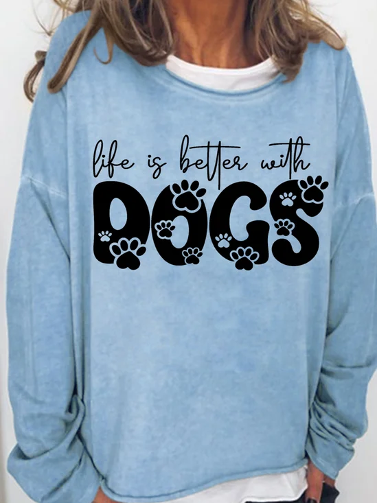 Women's Life Is Better With Dogs Letters Casual Crew Neck Sweatshirt