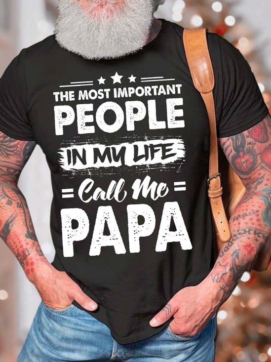 Men’s The Most Important People In My Life Call Me Papa Cotton Casual T-Shirt