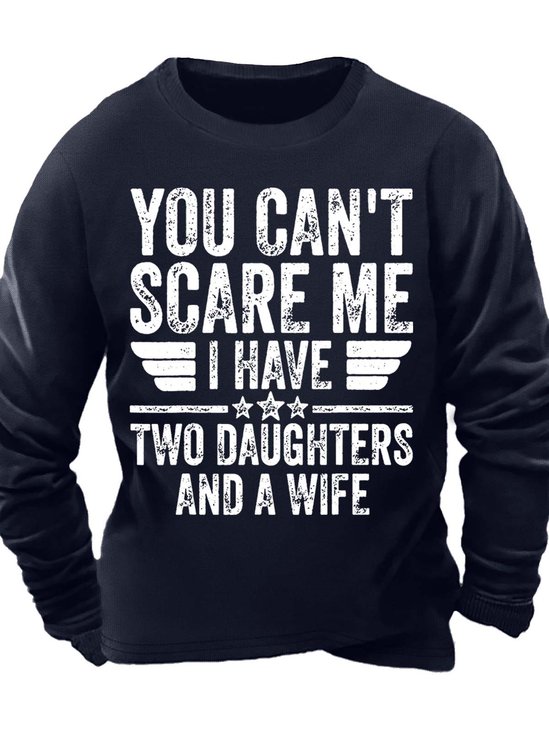 Men’s You Can’t Scare Me I Have Two Daughters And A Wife Text Letters Casual Sweatshirt
