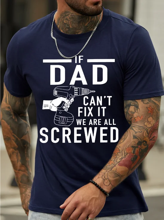 Men's If Dad Can't Fix It We Are All Screwed Funny Graphic Print Casual Cotton Crew Neck Text Letters T-Shirt