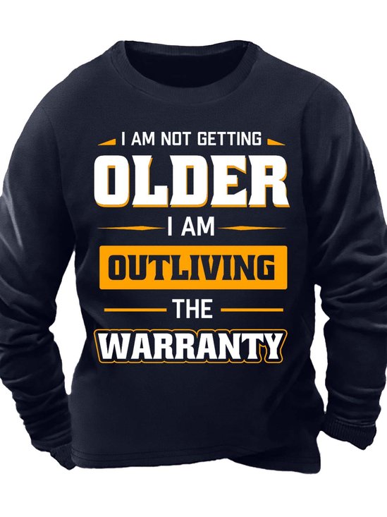 Men’s I Am Not Getting Older I Am Outliving The Warranty Casual Text Letters Regular Fit Crew Neck Sweatshirt