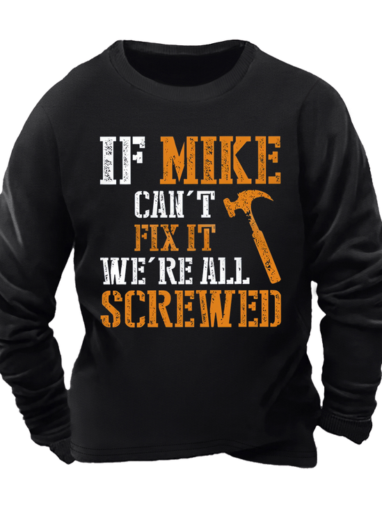 Men's If Mike Can't Fix It We're All Screwed Funny Graphic Print Cotton-Blend Casual Crew Neck Text Letters Sweatshirt