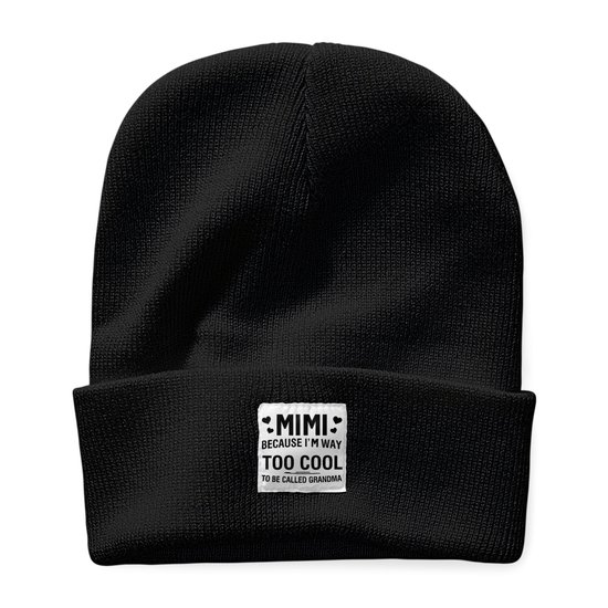 MIMI Because I'M Way Too Cool To Be Called Grandma Funny Beanie Hat