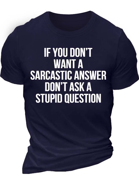 Men’s If You Don’t Want A Sarcastic Answer Don’t Ask A Stupid Question Crew Neck Text Letters Casual T-Shirt