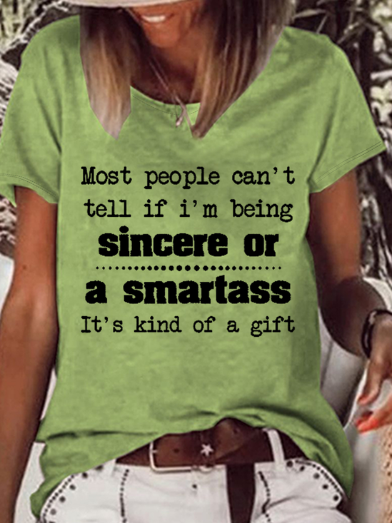 Women’s Most People Can't Tell If I'm Being Sincere Or A Smartass It's Kind Of A Gift Casual Loose Cotton T-Shirt