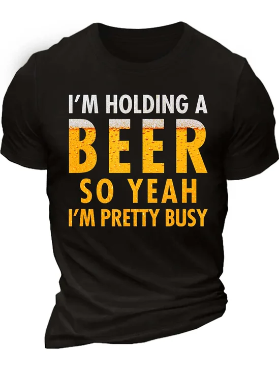 Men’s I’m Holding A Beer So Yeah I’m Pretty Busy Casual Regular Fit Crew Neck T-Shirt