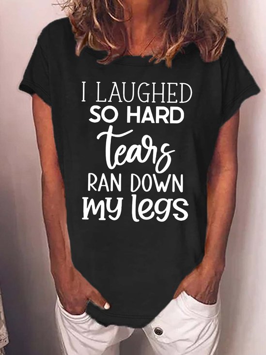 Women’s I Laughed So Herd Tears Ran Down My Legs Casual Text Letters T-Shirt